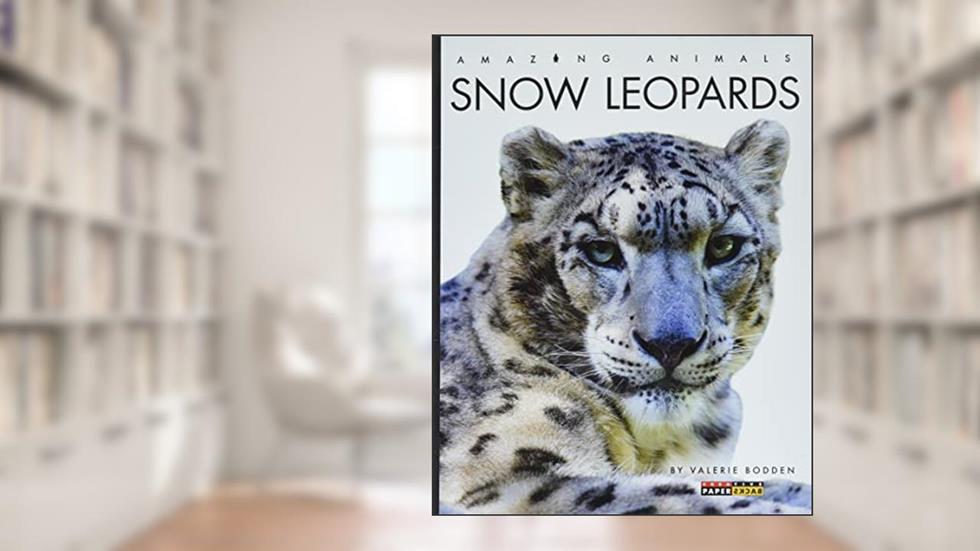 Snow Leopards (Amazing Animals), written by Valerie Bodden
