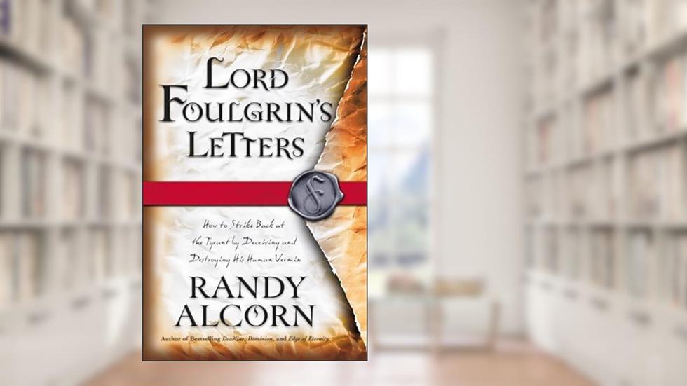 Lord Foulgrin's Letters, written by Randy Alcorn