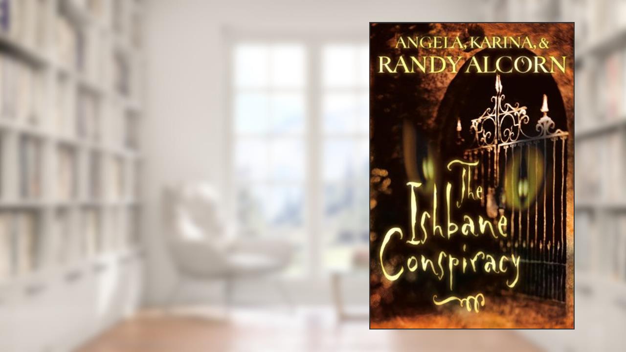 The Ishbane Conspiracy, written by Randy Alcorn
