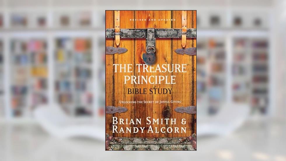 The Treasure Principle Bible Study: Unlocking the Secret of Joyful Giving, written by Randy Alcorn; Brian Smith