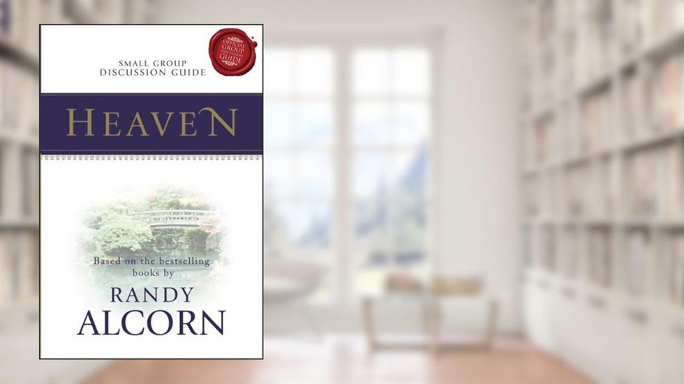 Heaven Small Group Discussion Guide, written by Randy Alcorn; Lamplighter Media & Lifetogether Publishing