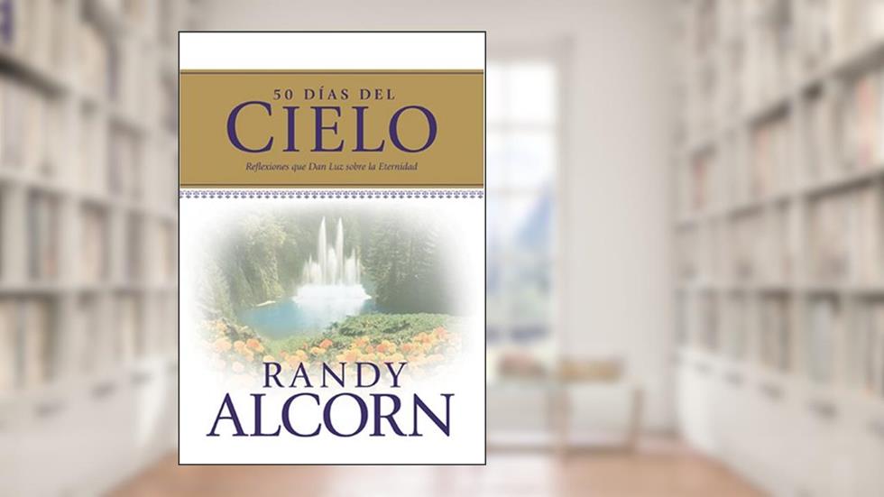 50 Días del Cielo: Reflexiones que dan luz sobre la eternidad (Spanish Edition), written by Randy Alcorn