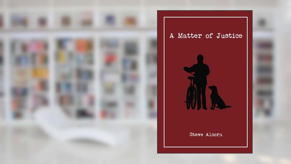A Matter of Justice, written by Steve Alcorn