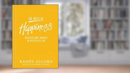 Cover from 60 Days of Happiness: Discover God's Promise of Relentless Joy, written by Randy Alcorn