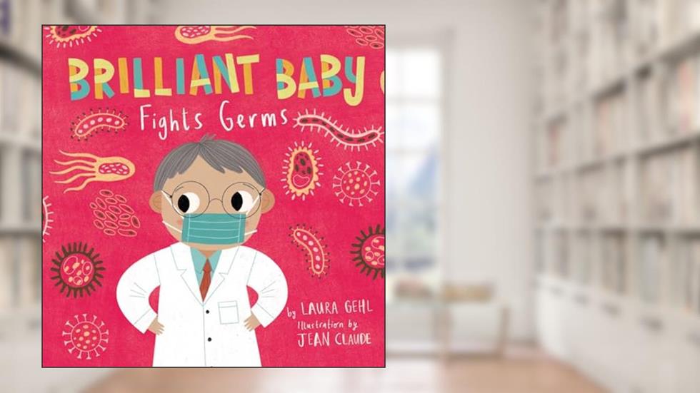Brilliant Baby Fights Germs, written by Laura Gehl