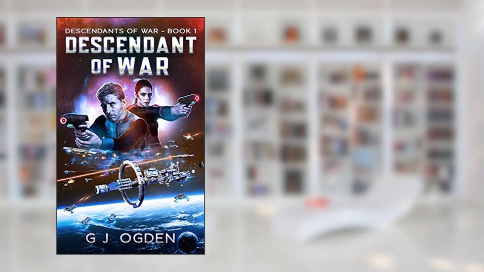 Descendant of War: A Military Space Opera Adventure (Sa'Nerra Universe Book 7), written by G J Ogden