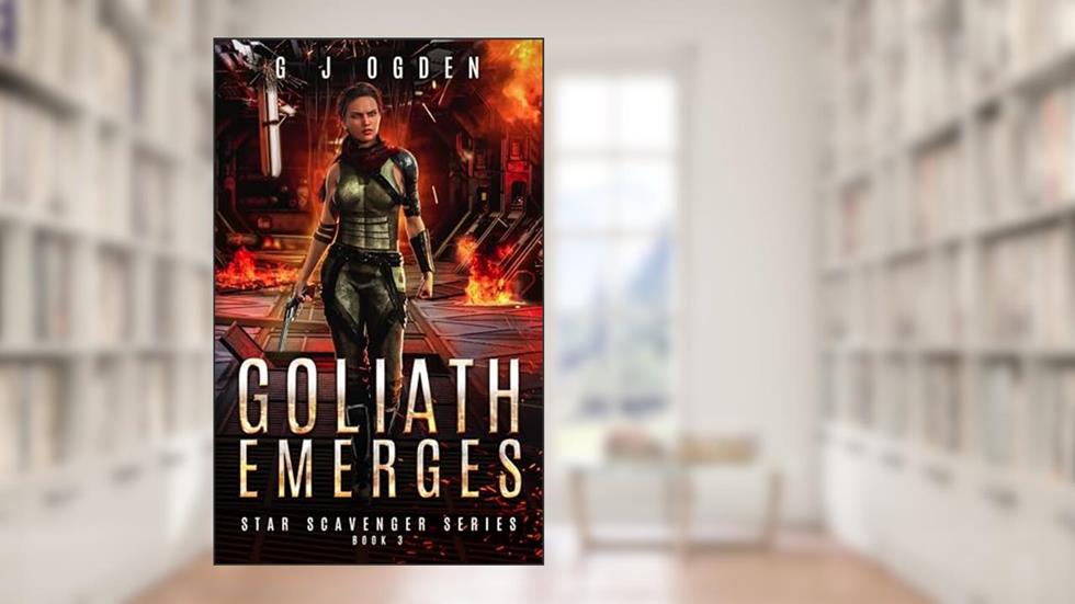 Goliath Emerges (Star Scavenger Series Book 3), written by G J Ogden