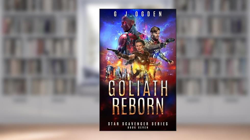 Goliath Reborn: A Space Opera Adventure (Star Scavenger Series Book 7), written by G J Ogden