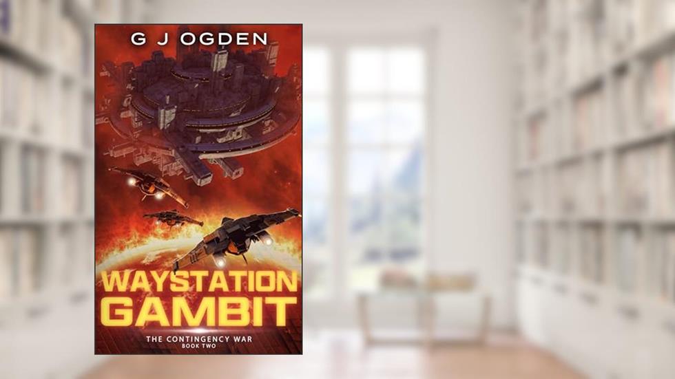 The Way Station Gambit (The Contingency War Book 2), written by G J Ogden
