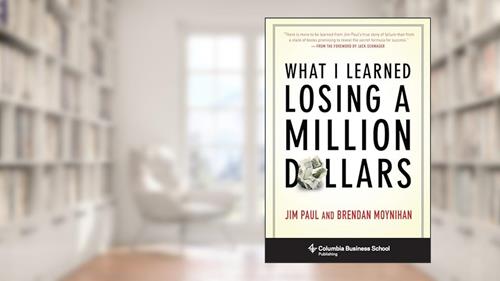 Cover from What I Learned Losing a Million Dollars (Columbia Business School Publishing), written by Jim Paul; Brendan Moynihan