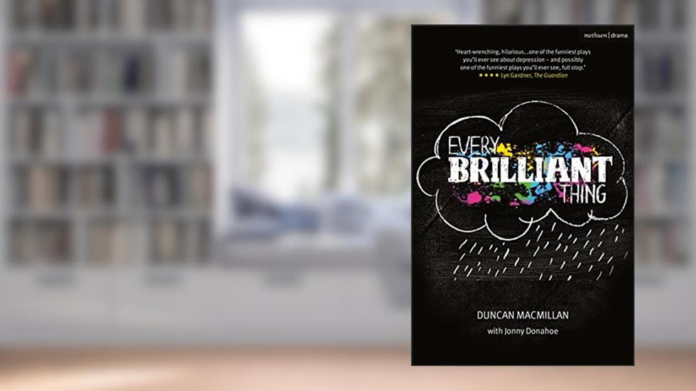 Every Brilliant Thing (Modern Plays, 7), written by Duncan Macmillan