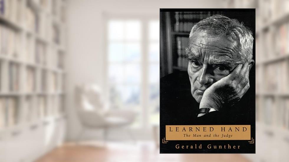 Learned Hand: The Man and the Judge, written by Gerald Gunther