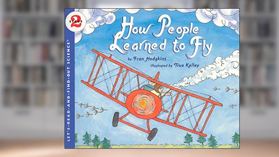 How People Learned to Fly (Let's-Read-and-Find-Out Science 2), written by Fran Hodgkins