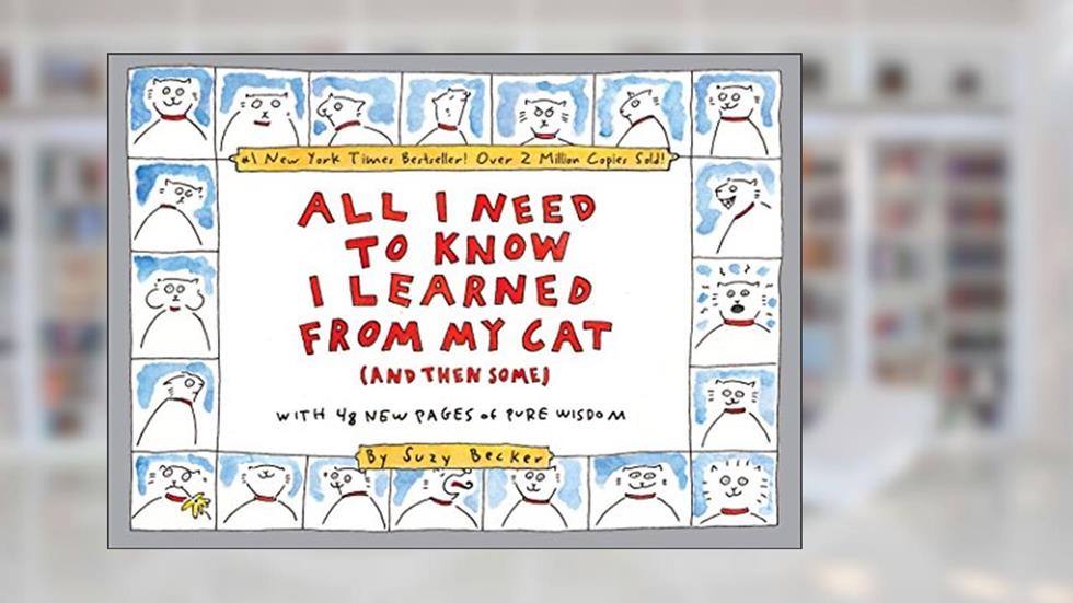 All I Need to Know I Learned From My Cat (And Then Some): Double-Platinum Collector's Edition, written by Suzy Becker