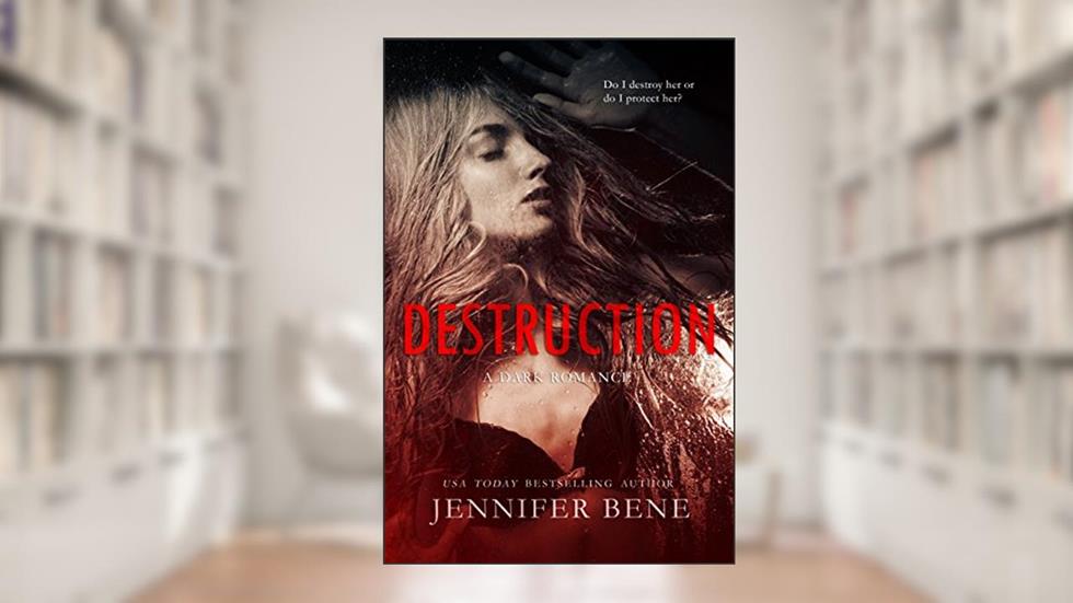 Destruction (A Dark Romance) (Fragile Ties Series Book 1), written by Jennifer Bene