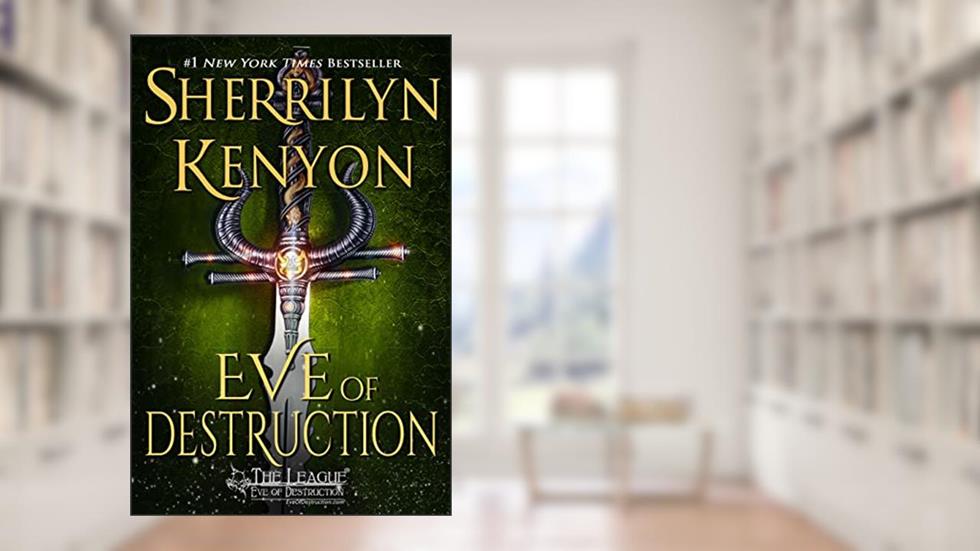 Eve of Destruction (The League: Eve of Destruction Book 1), written by Sherrilyn Kenyon
