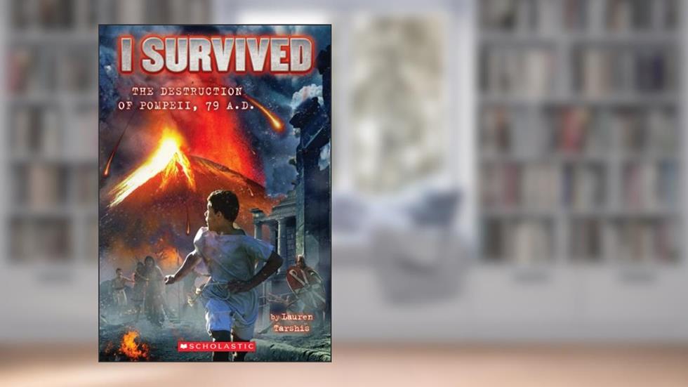 I Survived the Destruction of Pompeii, AD 79, written by Lauren Tarshis