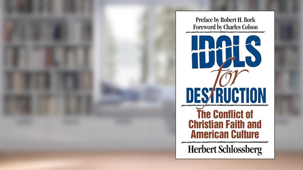 Idols for Destruction: The Conflict of Christian Faith and American Culture, written by Herbert Schlossberg