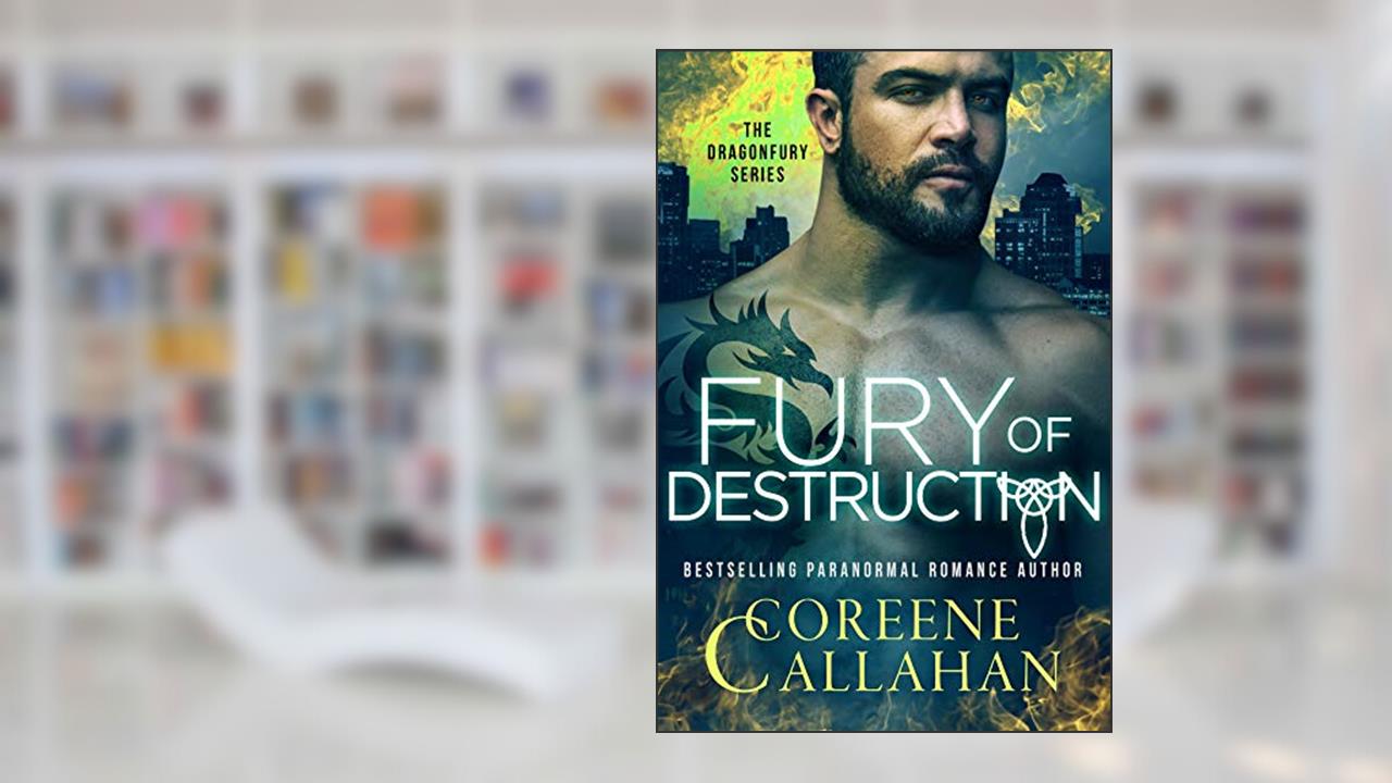 Fury of Destruction: Dragonfury, Book 7 (Dragonfury 2.0 3), written by Coreene Callahan