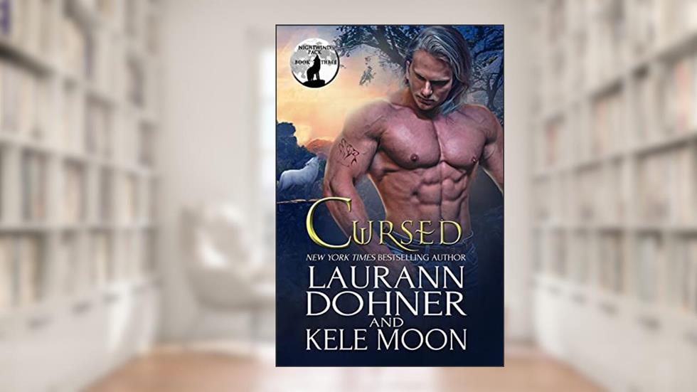 Cursed (Nightwind Pack Book 3), written by Laurann Dohner; Kele Moon