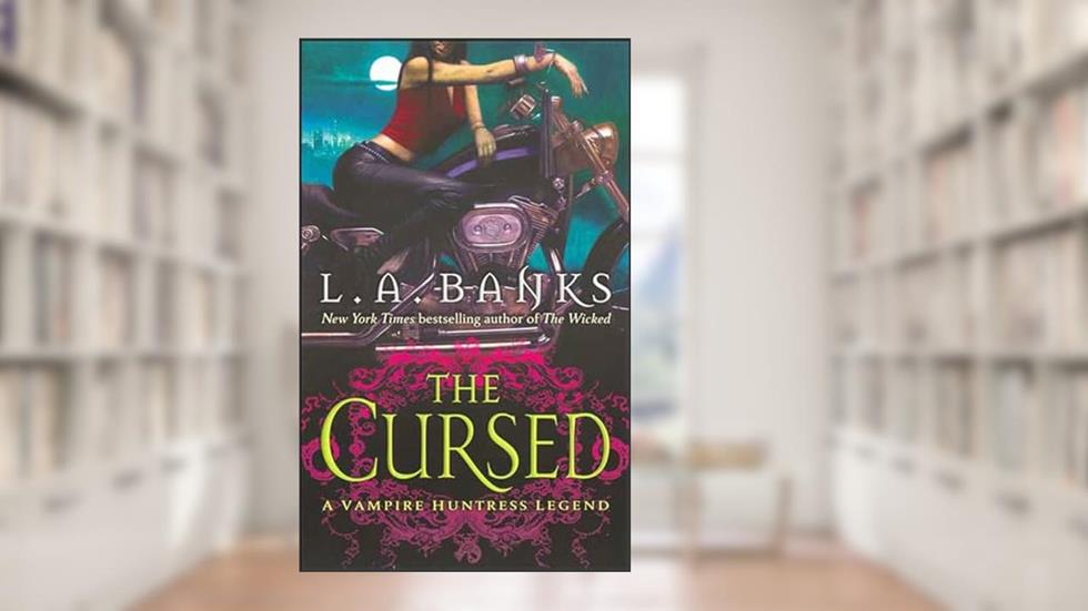 The Cursed: A Vampire Huntress Legend (Vampire Huntress Legend series Book 9), written by L. A. Banks