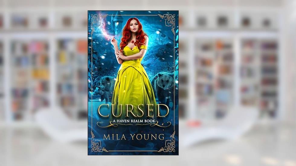 Cursed (Haven Realm Chronicles Book 2), written by Mila Young