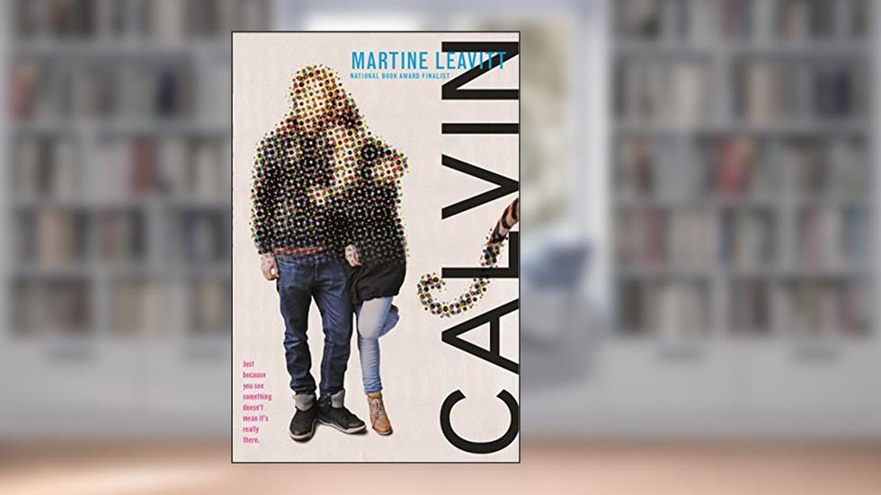 Calvin: A Novel, written by Martine Leavitt