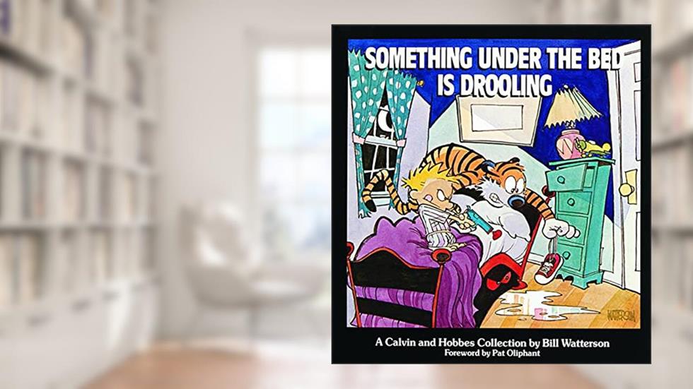 Something Under the Bed Is Drooling, written by Bill Watterson