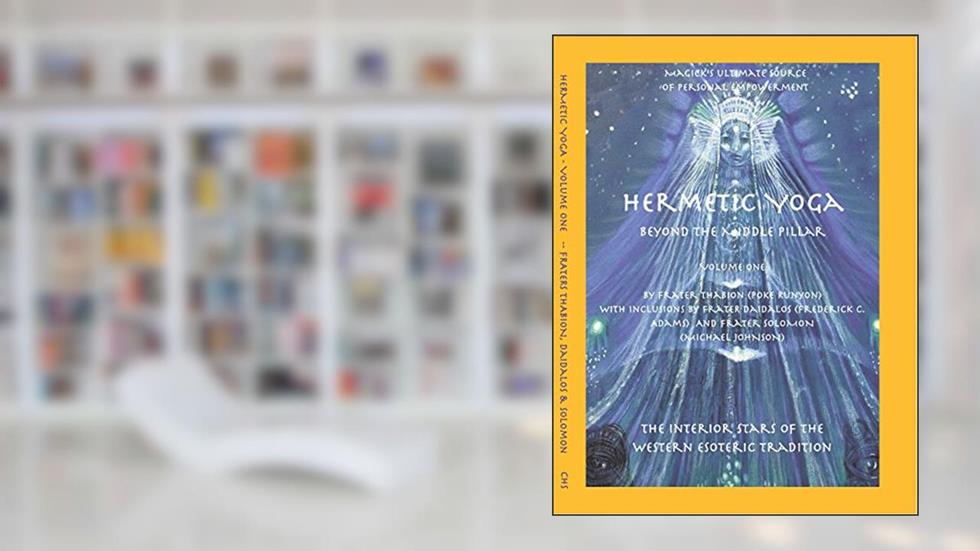 Hermetic Yoga, Beyond the Middle Pillar, Volume One, written by Frater Thabion (Poke Runyon)