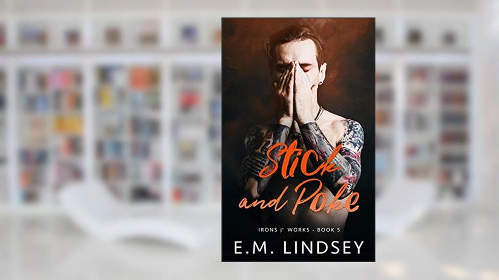Stick and Poke (Irons and Works Book 5), written by E.M. Lindsey