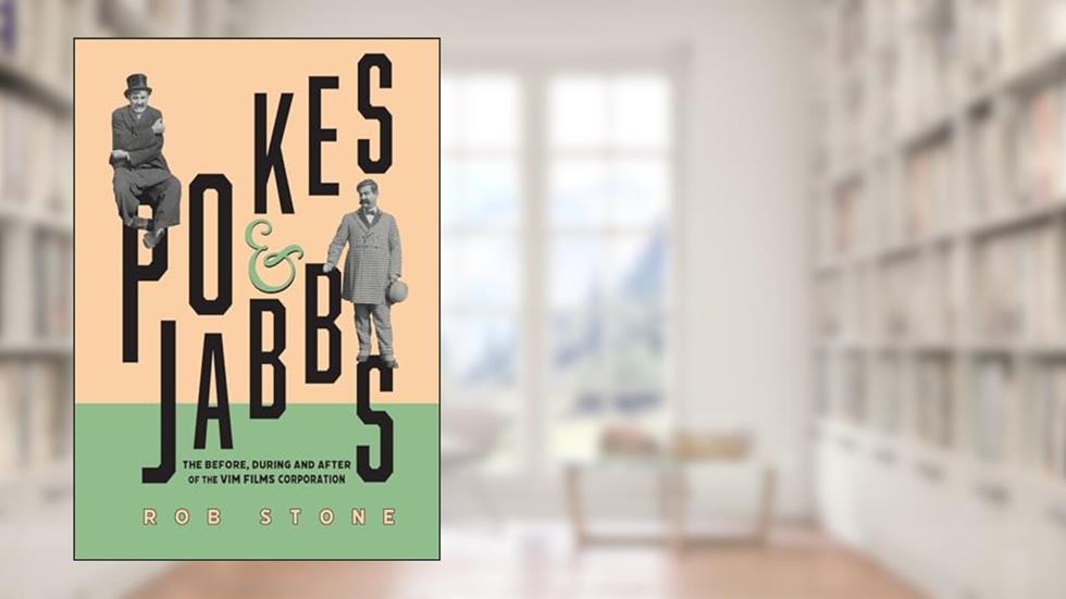 Pokes and Jabbs: The Before, During and After of the Vim Films Corporation, written by Rob Stone