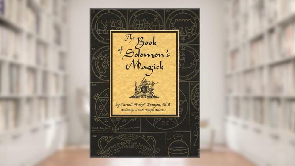 The Book of Solomon's Magick, written by Carroll Poke Runyon; Poke Runyon