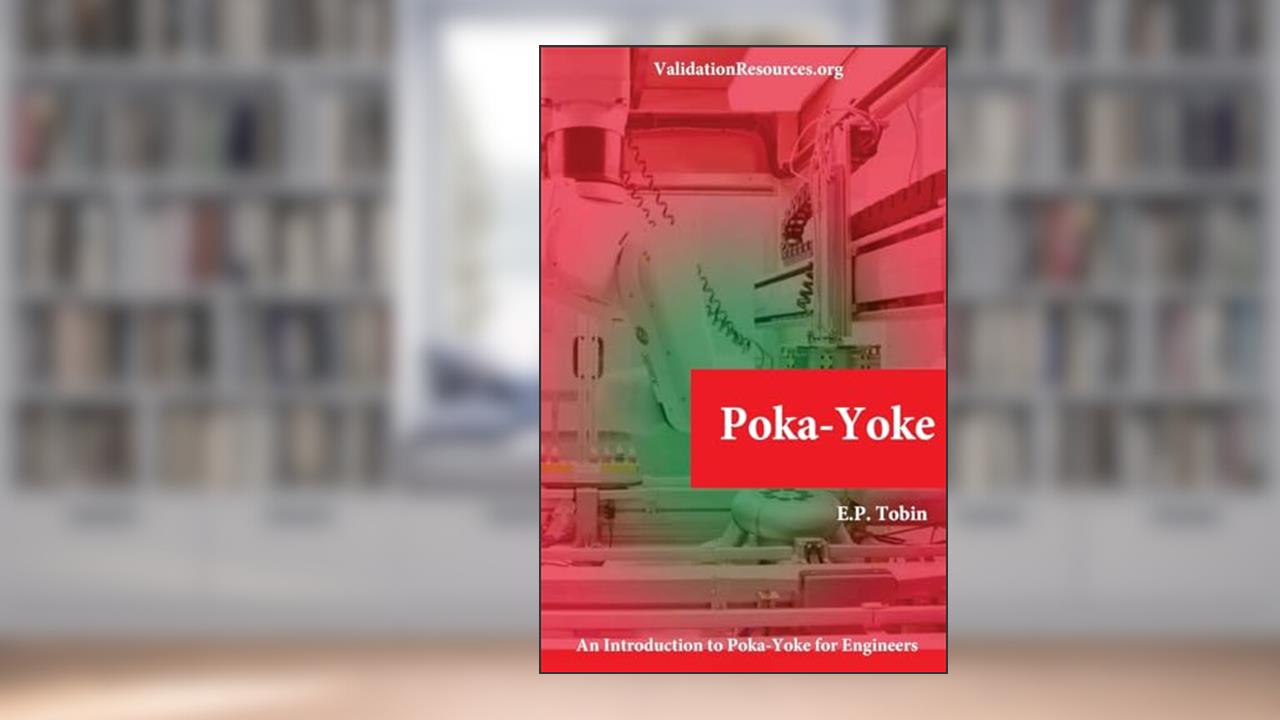 Poke-yoke for Engineers: An Introduction to Poke-yoke for Engineers, written by Mr E Tobin