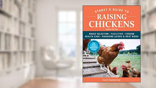 Cover from Storey's Guide to Raising Chickens, 4th Edition: Breed Selection, Facilities, Feeding, Health Care, Managing Layers & Meat Birds, written by Gail Damerow