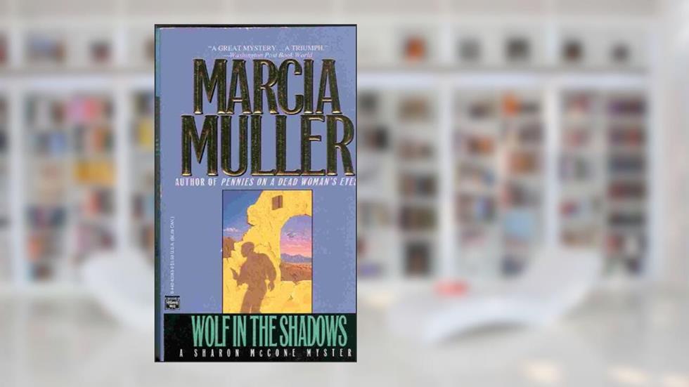 Wolf in the Shadows (A Sharon Mccone Mystery), written by Marcia Muller