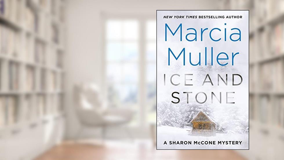 Ice and Stone (A Sharon McCone Mystery Book 35), written by Marcia Muller