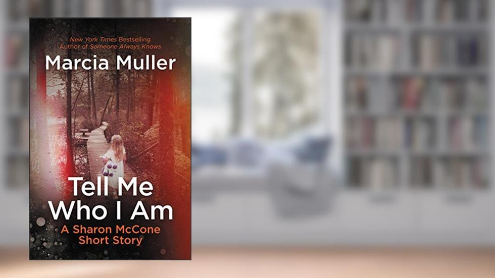 Tell Me Who I Am: A Sharon McCone Short Story (A Sharon McCone Mystery), written by Marcia Muller