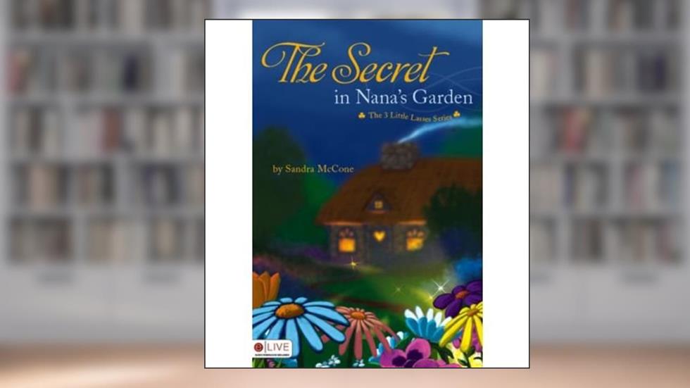 By Sandra McCone - The Secret in Nana's Garden (Three Little Lasses) (2009-02-04) [Paperback], written by Sandra McCone
