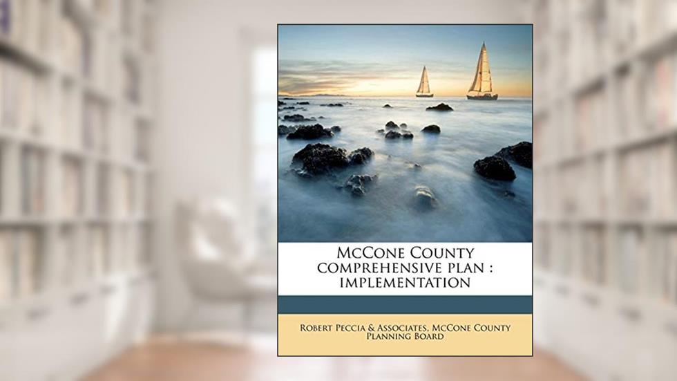 McCone County Comprehensive Plan: Implementation, written by Robert Peccia & Associates