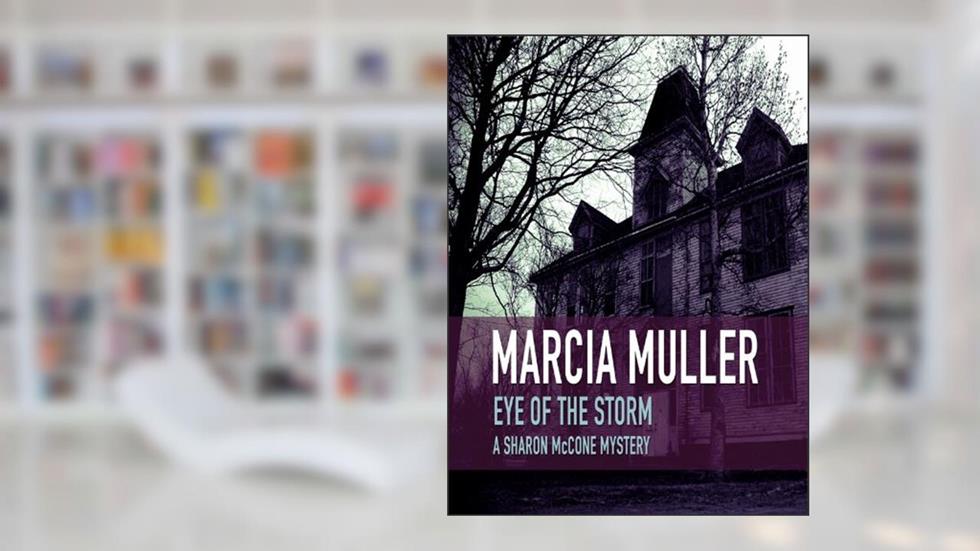 Eye of the Storm (A Sharon McCone Mystery Book 7), written by Marcia Muller