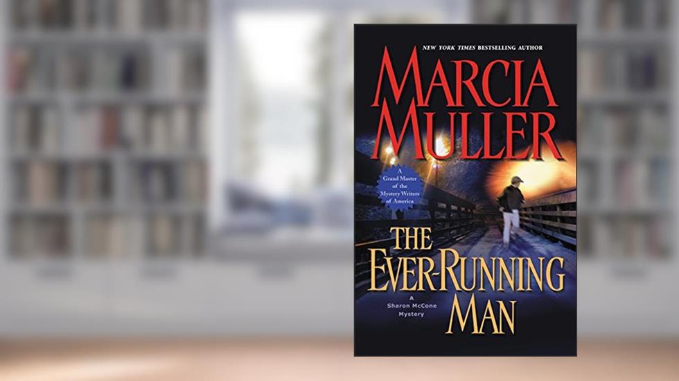 The Ever-Running Man (A Sharon McCone Mystery Book 24), written by Marcia Muller
