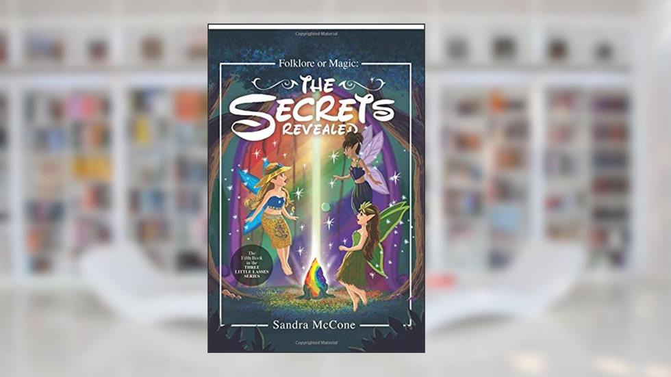 Folklore or Magic: The Secrets Revealed (Three Little Lasses), written by Sandra  McCone