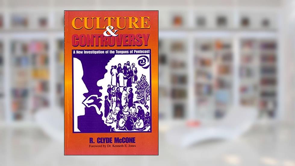Culture and controversy: An investigation of the tongues of Pentecost, written by R. Clyde McCone