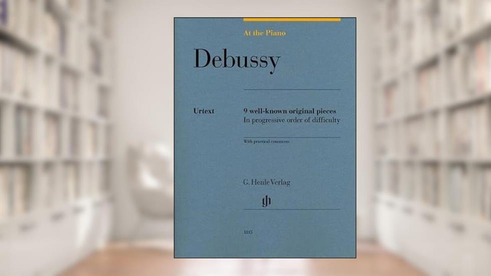 Debussy: At The Piano - 9 Well-Known Original Pieces (Multilingual Edition), written by Claude Debussy