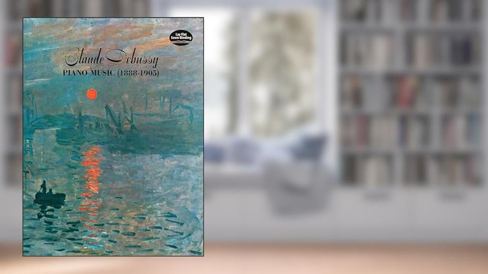 Claude Debussy: Piano Music (1888-1905), written by Claude Debussy