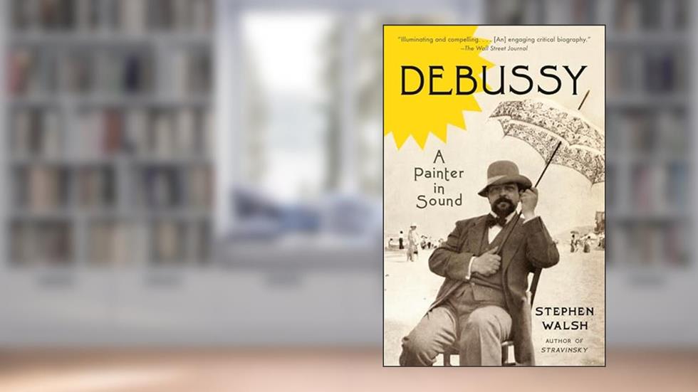 Debussy, written by Stephen Walsh