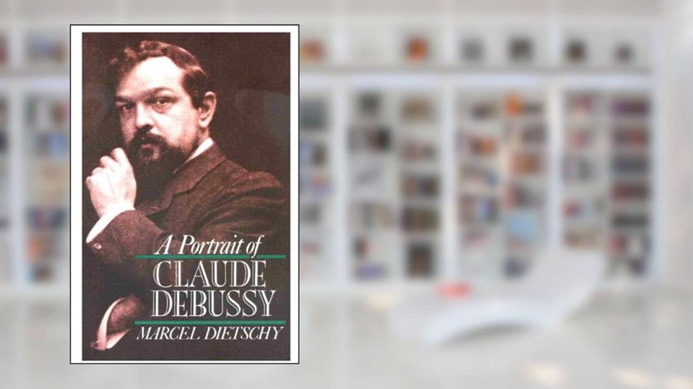 A Portrait of Claude Debussy, written by Marcel Dietschy