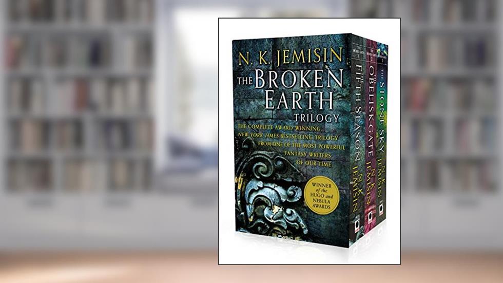 The Broken Earth Trilogy: The Fifth Season, The Obelisk Gate, The Stone Sky, written by N. K. Jemisin