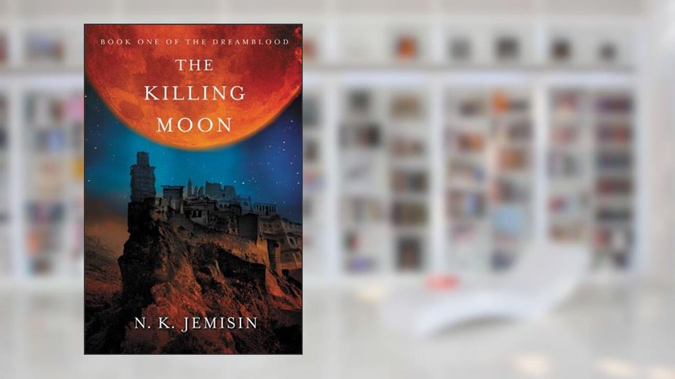 The Killing Moon (Dreamblood Book 1), written by N. K. Jemisin
