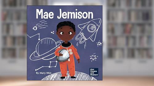 Cover from Mae Jemison: A Kid's Book About Reaching Your Dreams (Mini Movers and Shakers), written by Mary Nhin